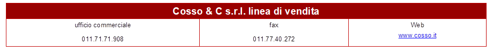 Cosso & C s.r.l. linea di vendita
ufficio commerciale	fax	Web
011.71.71.908	011.77.40.272	www.cosso.it


